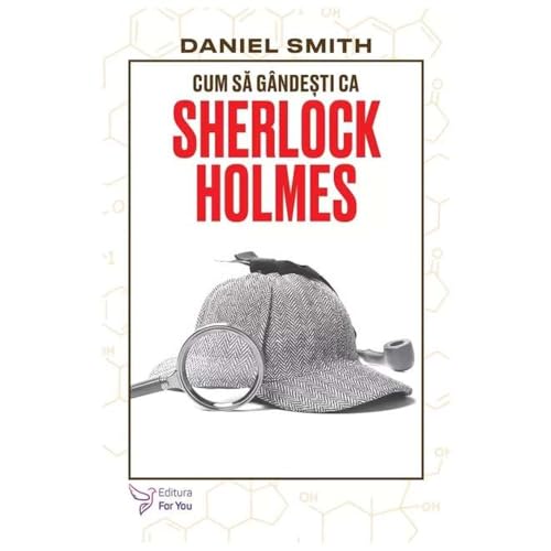 Cum Sa Gandesti Ca Sherlock Holmes von For You