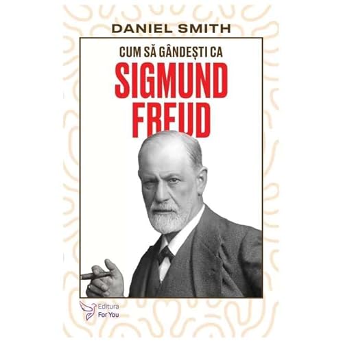 Cum Sa Gandesti Ca Sigmund Freud von For You