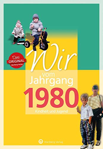 Wir vom Jahrgang 1980 - Kindheit und Jugend (Jahrgangsbände / Geburtstag)