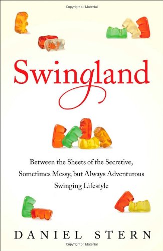 Swingland: Between the Sheets of the Secretive, Sometimes Messy, but Always Adventurous Swinging Lifestyle von Atria Books