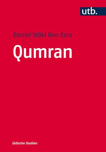 Qumran: Die Texte vom Toten Meer und das antike Judentum (Jüdische Studien, Band 4681) von UTB GmbH