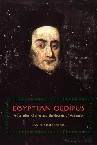 Egyptian Oedipus: Athanasius Kircher and the Secrets of Antiquity von University of Chicago Press
