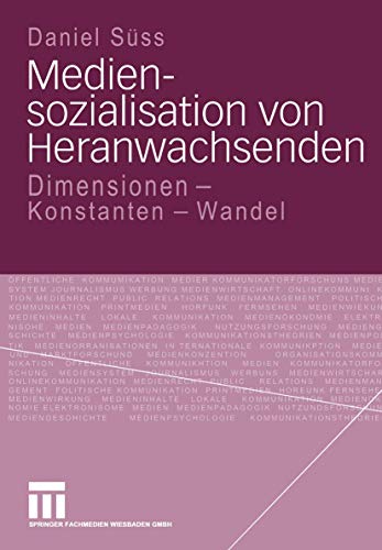 Mediensozialisation von Heranwachsenden: Dimensionen - Konstanten - Wandel (German Edition) von VS Verlag für Sozialwissenschaften
