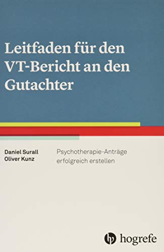 Leitfaden für den VT-Bericht an den Gutachter: Psychotherapie-Anträge erfolgreich erstellen von Hogrefe Verlag GmbH + Co.