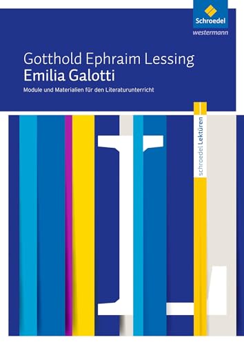 Schroedel Lektüren: Gotthold Ephraim Lessing: Emilia Galotti Module und Materialien für den Literaturunterricht von Schroedel Verlag GmbH