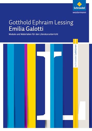 Schroedel Lektüren: Gotthold Ephraim Lessing: Emilia Galotti Module und Materialien für den Literaturunterricht