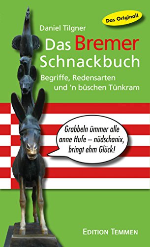 Das Bremer Schnackbuch: Begriffe, Redensarten und 'n büschen Tünkram
