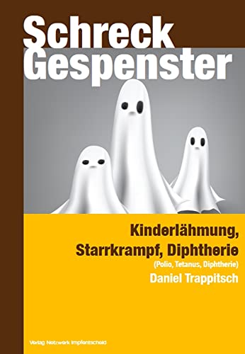 Schreckgespenster: Kinderlähmung - Starrkrampf - Diphtherie (Polio, Tetanus, Diphtherie) (Kleinbuchreihe Impfen)