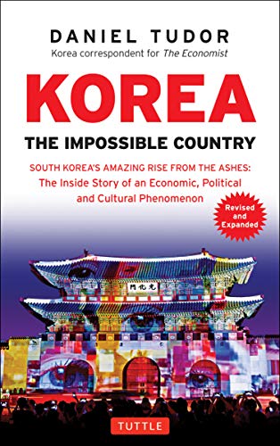 Korea: The Impossible Country: South Korea's Amazing Rise from the Ashes: the Inside Story of an Economic, Political and Cultural Phenomenon von Tuttle Publishing