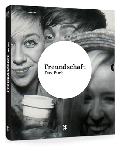 Freundschaft. Das Buch: Ausstellungskatalog zur Ausstellung im Deutschen Hygienemuseum Dresden von Matthes & Seitz Berlin