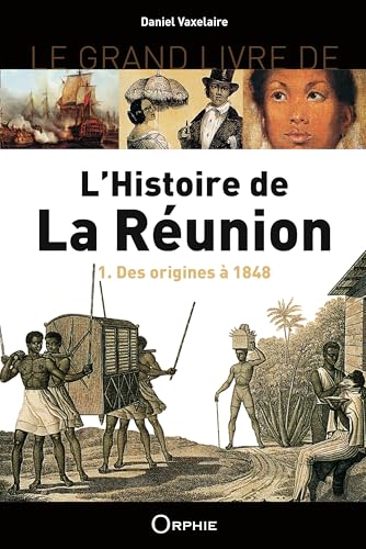 L'Histoire de La Réunion : Tome 1 - Des origines à 1848 - NE25: Volume 1, des origines à 1848 L'Histoire de La Réunion : Tome 1 - Des origines à 1848 - NE25: Volume 1, des origines à 1848 von "ORPHIE"