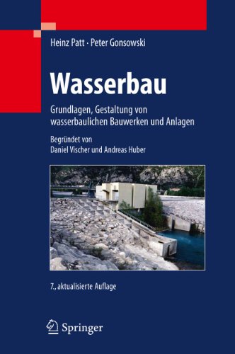 Wasserbau: Grundlagen, Gestaltung von wasserbaulichen Bauwerken und Anlagen