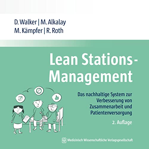 Lean Stations-Management: Das nachhaltige System zur Verbesserung von Zusammenarbeit und Patientenversorgung von MWV Medizinisch Wiss. Ver