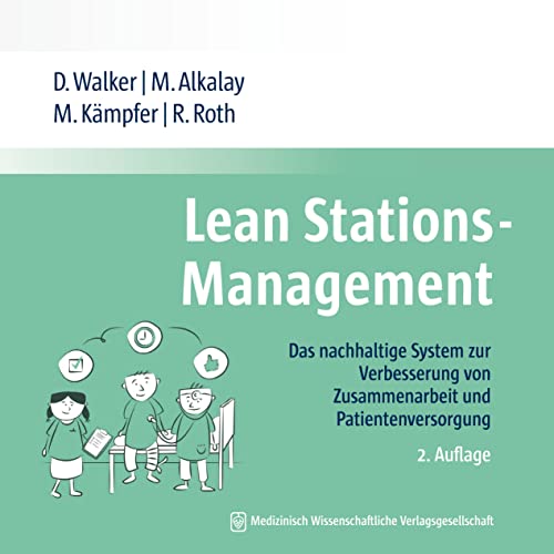 Lean Stations-Management: Das nachhaltige System zur Verbesserung von Zusammenarbeit und Patientenversorgung Lean Stations-Management: Das nachhaltige System zur Verbesserung von Zusammenarbeit und Patientenversorgung