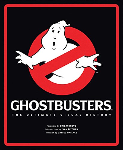 Ghostbusters: The Ultimate Visual History Ghostbusters: The Ultimate Visual History