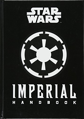 Star Wars - The Imperial Handbook - A Commander's Guide Star Wars - The Imperial Handbook - A Commander's Guide