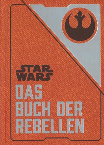 Star Wars: Das Buch der Rebellen: Gesammelte Geheimdienstdokumente der Allianz