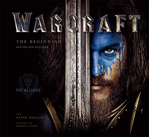 Warcraft: The Beginning: Hinter den Kulissen. Die Allianz. Nachw. v. Dominic Cooper Warcraft: The Beginning: Hinter den Kulissen. Die Allianz. Nachw. v. Dominic Cooper