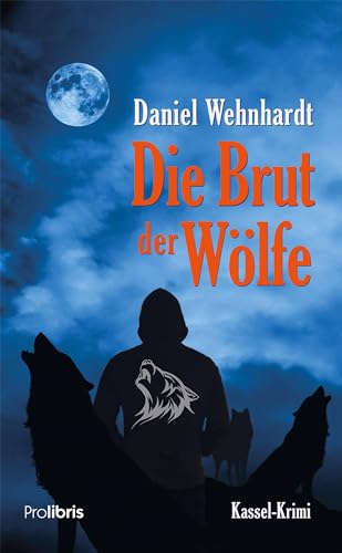 Die Brut der Wölfe: Kassel-Krimi von Prolibris Verlag