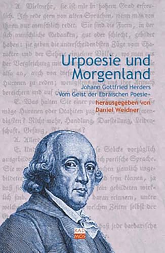 Urpoesie und Morgenland. Johann Gottfried Herders »Vom Geist der Ebräischen Poesie« (LiteraturForschung, Band 6) von Kulturverlag Kadmos