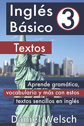 Inglés Básico 3: Textos: Aprende gramática, vocabulario y más con estos textos sencillos en inglés von Independently Published