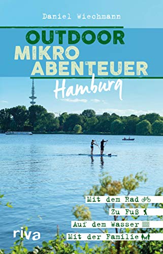 Outdoor-Mikroabenteuer Hamburg: Mit dem Rad, zu Fuß, auf dem Wasser, mit der Familie von RIVA