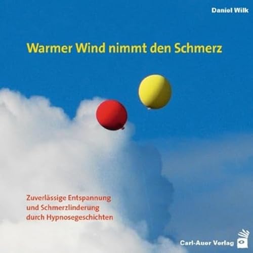 Warmer Wind nimmt den Schmerz: Zuverlässige Entspannung und Schmerzlinderung durch Hypnosegeschichten (Hypnose und Hypnotherapie)