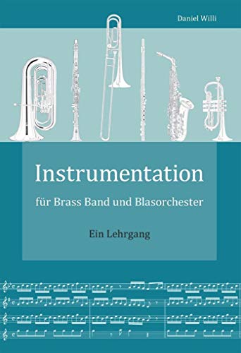 Instrumentation für Brass Band und Blasorchester: Ein Lehrgang