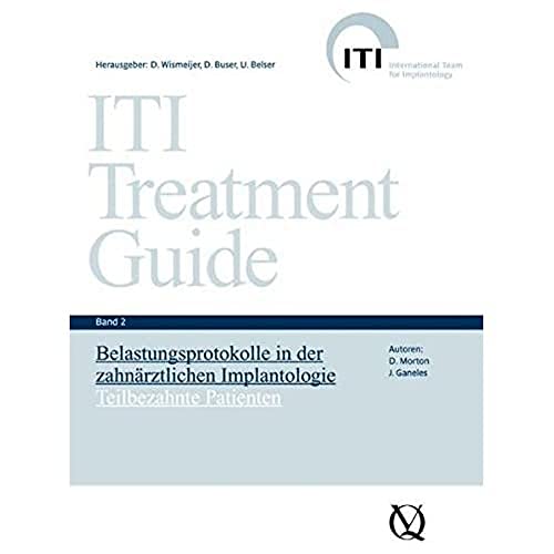 ITI Treatment Guide Band 2: Belastungsprotokolle in der zahnärztlichen Implantologie - Teilbezahnte Patienten (ITI Treatment Guide: Deutsche Ausgabe)