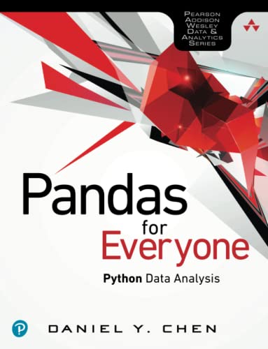 Pandas for Everyone: Python Data Analysis: Python Data Analysis (Pearson Addison-Wesley Data and Analytics)