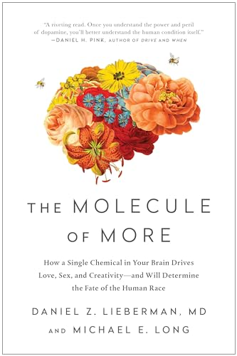 Molecule of More: How a Single Chemical in Your Brain Drives Love, Sex, and Creativity―and Will Determine the Fate of the Human Race