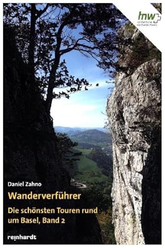Wanderverführer: Die schönsten Touren rund um Basel, Band 2 Wanderverführer: Die schönsten Touren rund um Basel, Band 2 von Reinhardt, Friedrich