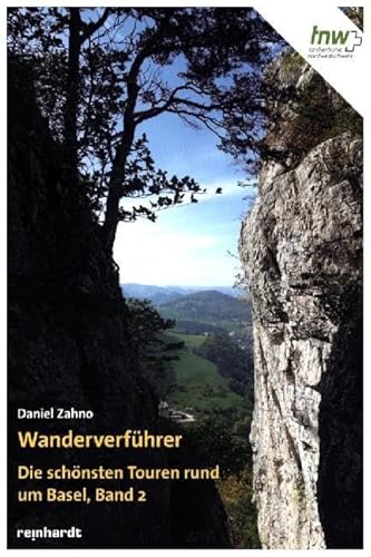 Wanderverführer: Die schönsten Touren rund um Basel, Band 2 von Reinhardt, Friedrich