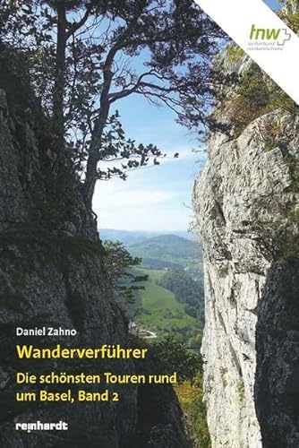 Wanderverführer: Die schönsten Touren rund um Basel, Band 2 von Reinhardt, Friedrich