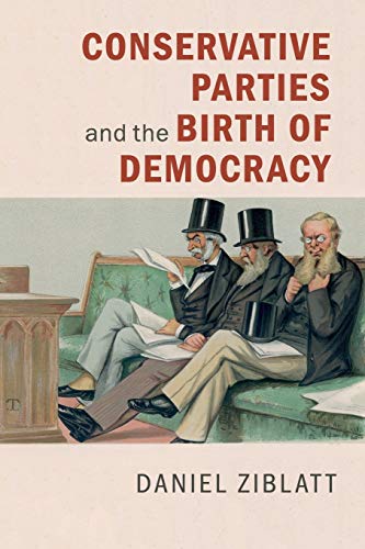 Conservative Parties and the Birth of Democracy (Cambridge Studies in Comparative Politics) von Cambridge University Press