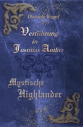 Verführung in Justitias Antlitz: Mystische Highlander Verführung in Justitias Antlitz: Mystische Highlander von Neubachverlag
