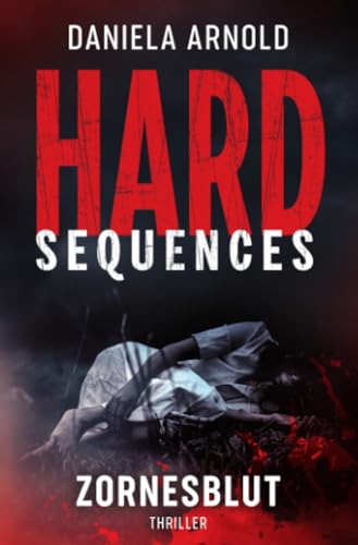 Hard-Sequences: Zornesblut: Thriller