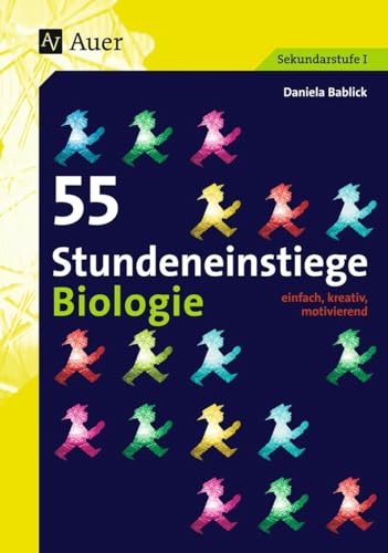 55 Stundeneinstiege Biologie: einfach, kreativ, motivierend (5. bis 10. Klasse) (Stundeneinstiege Sekundarstufe) von Auer Verlag i.d.AAP LW
