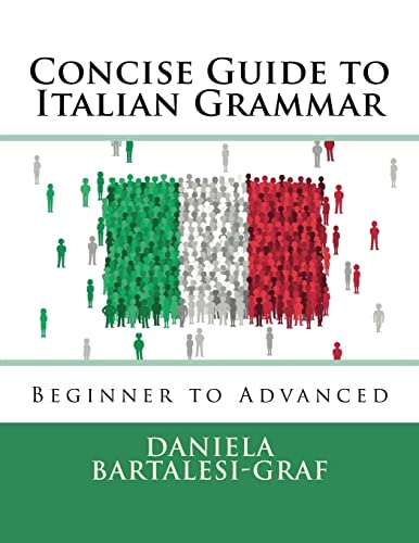 Concise Guide to Italian Grammar: Beginner to Advanced von CREATESPACE