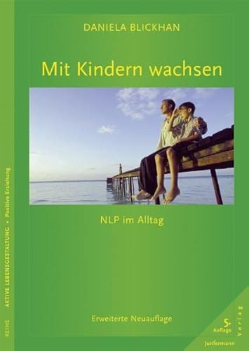 Mit Kindern wachsen: NLP im Alltag. Erweiterte Neuauflage von Junfermann Verlag