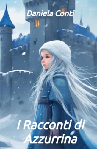 I Racconti di Azzurrina (La community di ilmiolibro.it) von ilmiolibro self publishing