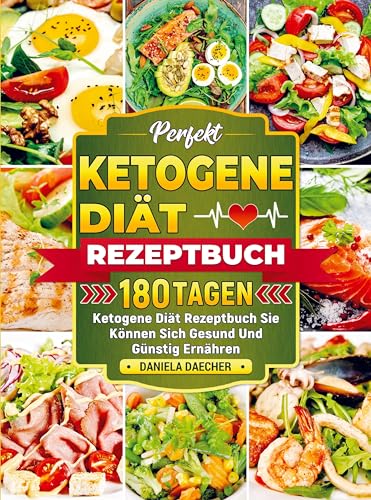 Perfekt Ketogene Diät Rezeptbuch: 180 Tagen Ketogene Diät Rezeptbuch Sie Können Sich Gesund Und Günstig Ernähren von Bookmundo