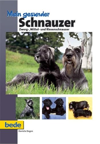 Mein gesunder Schnauzer. Zwerg-, Mittel- und Riesenschnauzer (Bede Mein gesunder Hund) von Bede Verlag GmbH