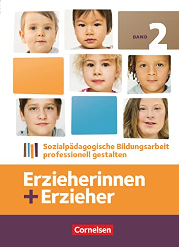 Erzieherinnen + Erzieher - Ausgabe 2014 - Band 2: Sozialpädagogische Bildungsarbeit professionell gestalten - Fachbuch Erzieherinnen + Erzieher - Ausgabe 2014 - Band 2: Sozialpädagogische Bildungsarbeit professionell gestalten - Fachbuch