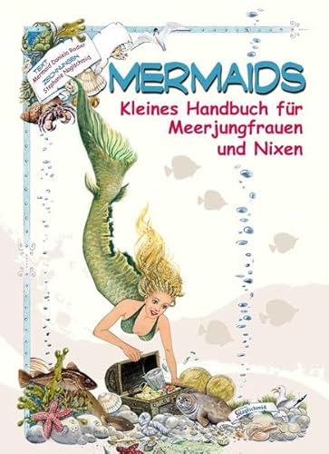 Mermaids: Kleines Handbuch für Meerjungfrauen und Nixen von Naglschmid, Stephanie