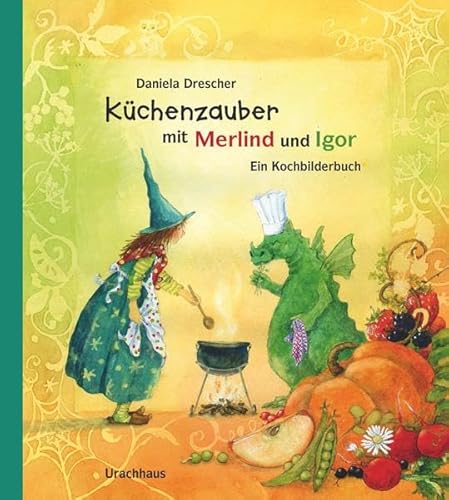 Küchenzauber mit Merlind und Igor: Ein Kochbilderbuch