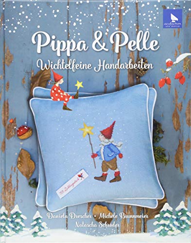 Pippa & Pelle: Wichtelfeine Handarbeiten