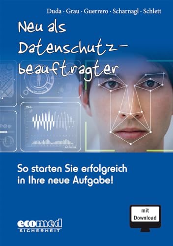 Neu als Datenschutzbeauftragter: So starten Sie erfolgreich in Ihre neue Aufgabe! von ecomed