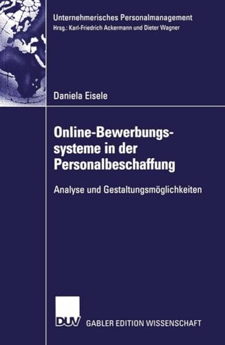 Online-Bewerbungssysteme in der Personalbeschaffung: Analyse Und Gestaltungsmöglichkeiten (Unternehmerisches Personalmanagement) (German Edition)