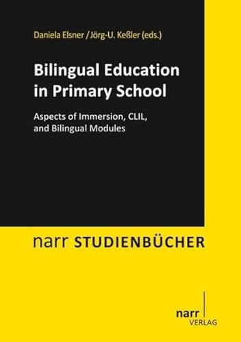Bilingual Education in Primary School: Aspects of Immersion, CLIL, and Bilingual Modules (Narr Studienbücher)